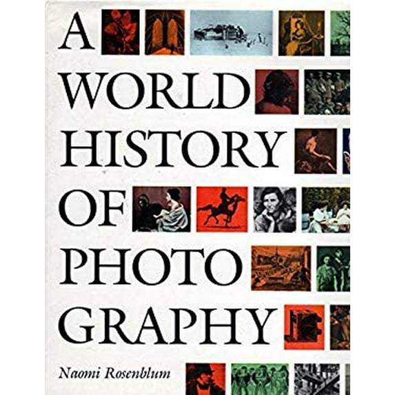 Pre-Owned A World History of Photography College Edition (Hardcover) 089659582X 9780896595828