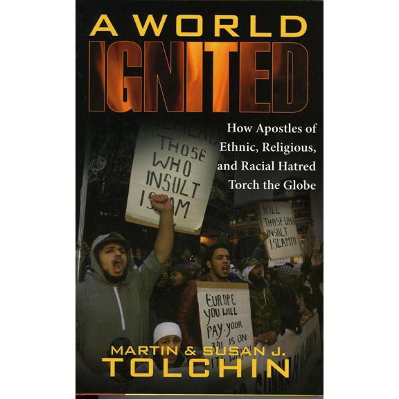 A World Ignited : How Apostles of Ethnic, Religious, and Racial Hatred Torch the Globe (Paperback)