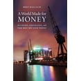 thumbnail image 1 of A World Made for Money : Economy, Geography, and the Way We Live Today (Hardcover), 1 of 1