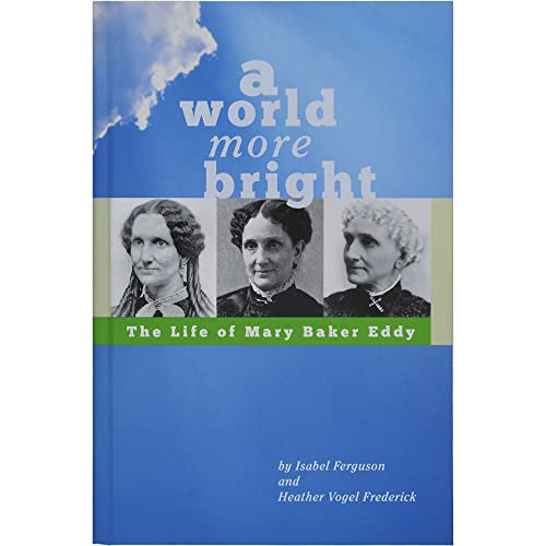 Pre-Owned A World More Bright: The Life of Mary Baker Eddy (Hardcover) 0875104940 9780875104942
