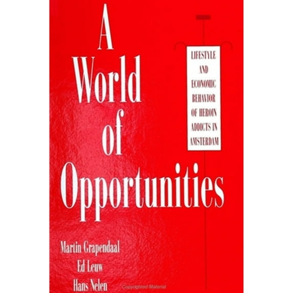 Pre-Owned A World of Opportunities: Lifestyle and Economic Behavior Heroin Addicts in Amsterdam (Paperback 9780791422427) by Martin Grapendaal, Ed Leuw, Hans Nelen