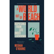 A World Out of Reach Dispatches from Life under Lockdown Paperback