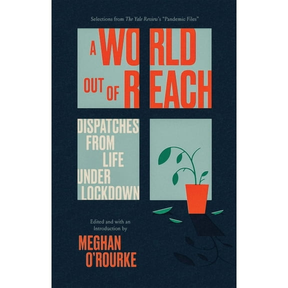 A World Out of Reach : Dispatches from Life under Lockdown (Paperback)