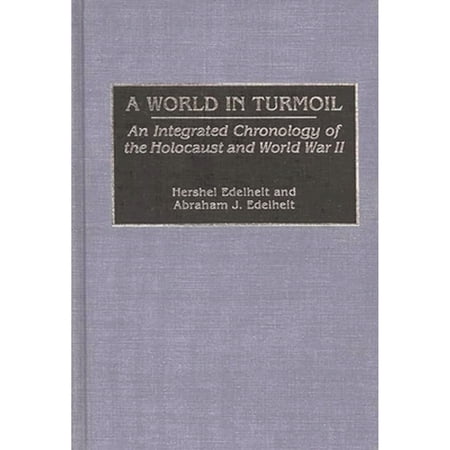 Pre-Owned A World in Turmoil : An Integrated Chronology of the Holocaust and World War II (Hardcover) 9780313282188