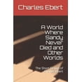thumbnail image 1 of A World Where Sandy Never Died and Other Worlds: The Short Fiction of Charles Ebert, 1 of 1