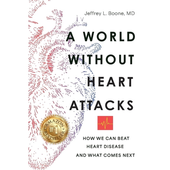A World Without Heart Attacks: How We Can Beat Heart Disease - And What Comes Next, (Paperback)