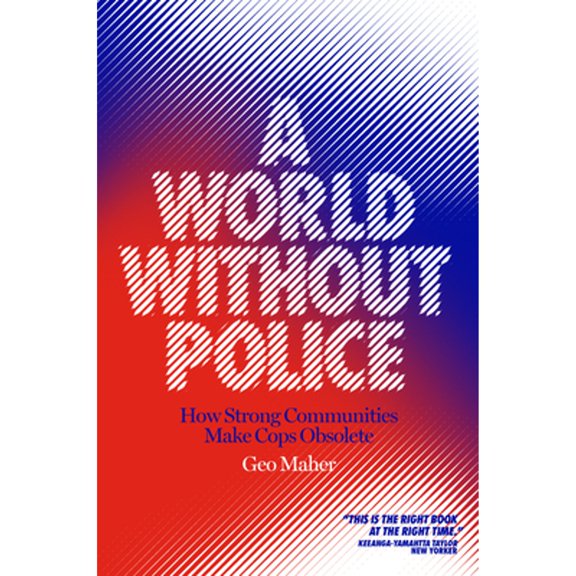 Pre-Owned A World Without Police : How Strong Communities Make Cops Obsolete (Paperback) 9781839760068