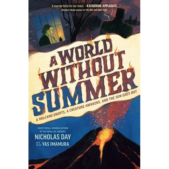 A World Without Summer: A Volcano Erupts, a Creature Awakens, and the Sun Goes Out, (Hardcover)