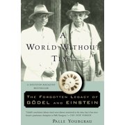 A World Without Time The Forgotten Legacy of Godel and Einstein, Paperback