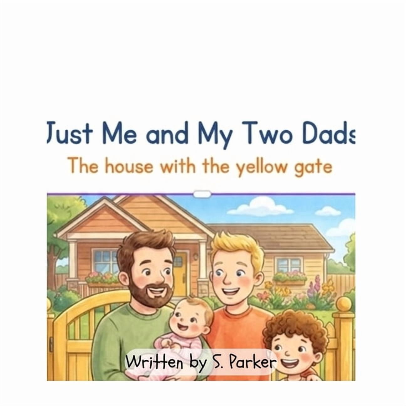 A World of Differences a World of Love Just Me and My Two Dads: The house with the yellow gate, Book 11, (Paperback)