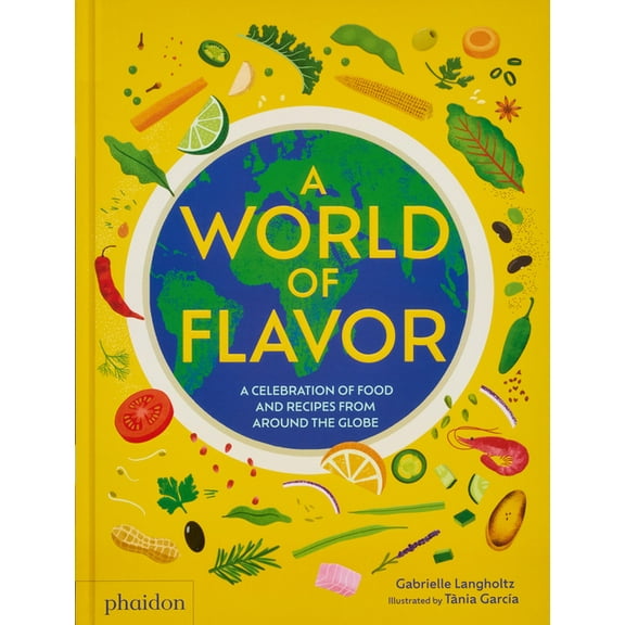 A World of Flavor: A Celebration of Food and Recipes from Around the Globe, (Hardcover)