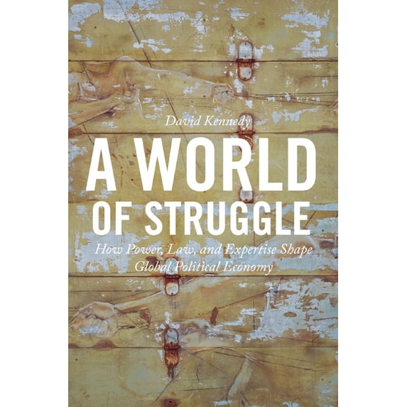 A World of Struggle: How Power, Law, and Expertise Shape Global Political Economy, (Hardcover)