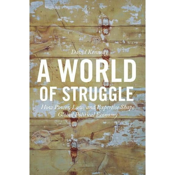 A World of Struggle: How Power, Law, and Expertise Shape Global Political Economy, (Paperback)