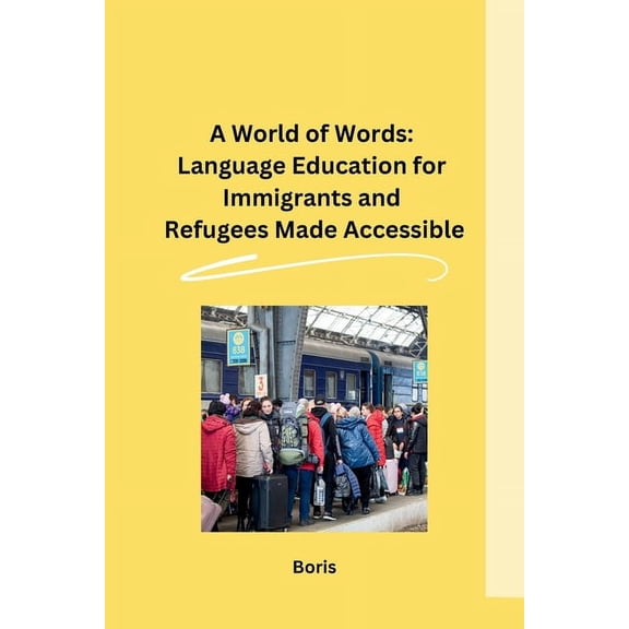 A World of Words: Language Education for Immigrants and Refugees Made Accessible, (Paperback)
