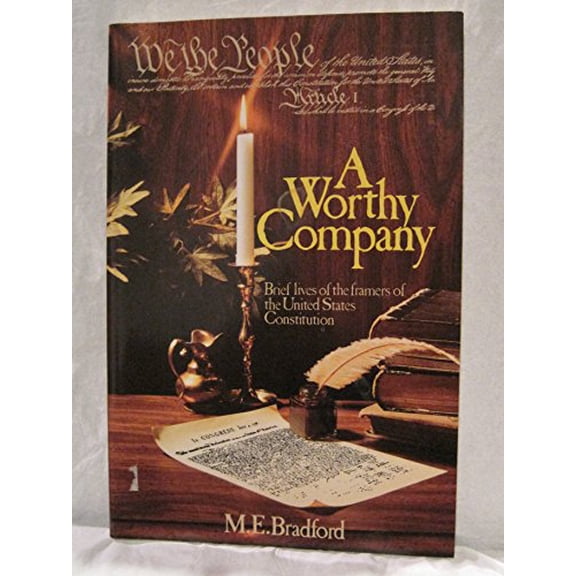 Pre-Owned A Worthy Company: Brief Lives of the Framers of the Constitution (Hardcover) 0942516001 9780942516005