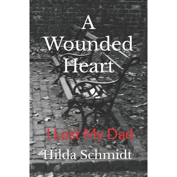 A Wounded Heart: Loss my Dad, (Paperback)