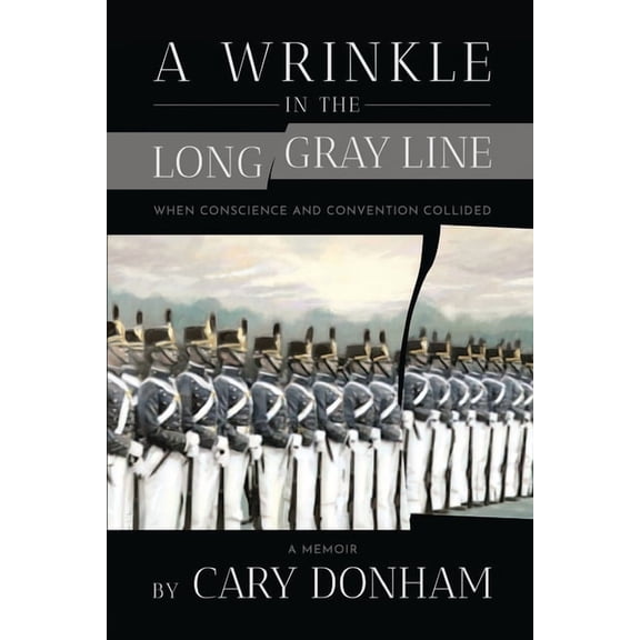 A Wrinkle in the Long Gray Line: When Conscience and Convention Collided, (Paperback)