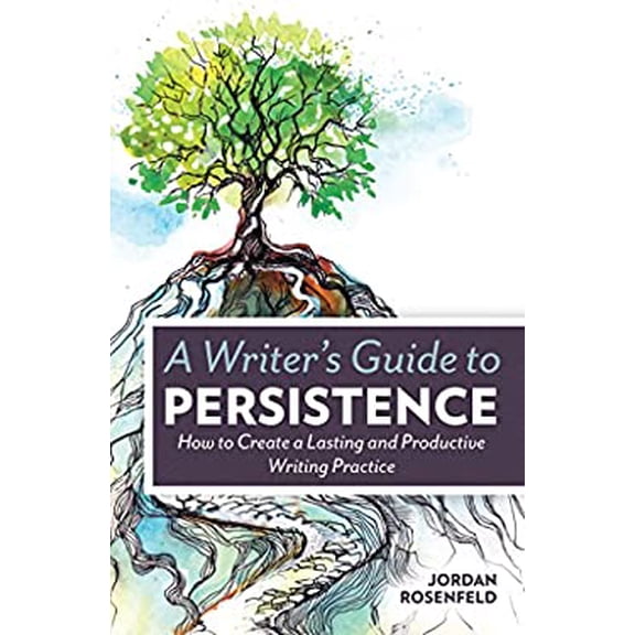 Pre-Owned A Writer's Guide To Persistence: How to Create a Lasting and Productive Writing Practice (Paperback) 1599638843 9781599638843