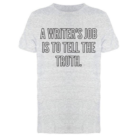 A Writer's Job Text Art T-Shirt Men -Image by Shutterstock, Male XX-Large