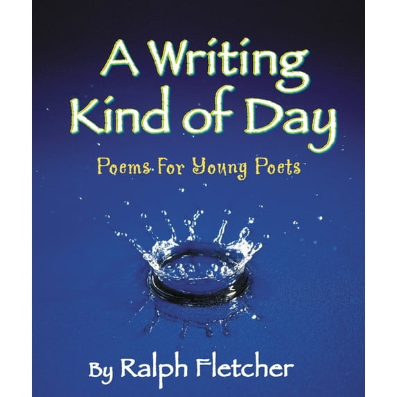 A Writing Kind of Day : Poems for Young Poets (Paperback)