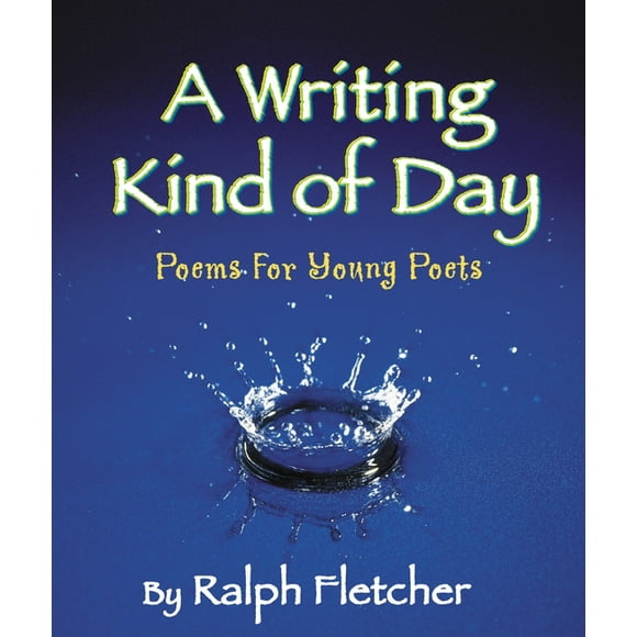 A Writing Kind of Day : Poems for Young Poets (Paperback)