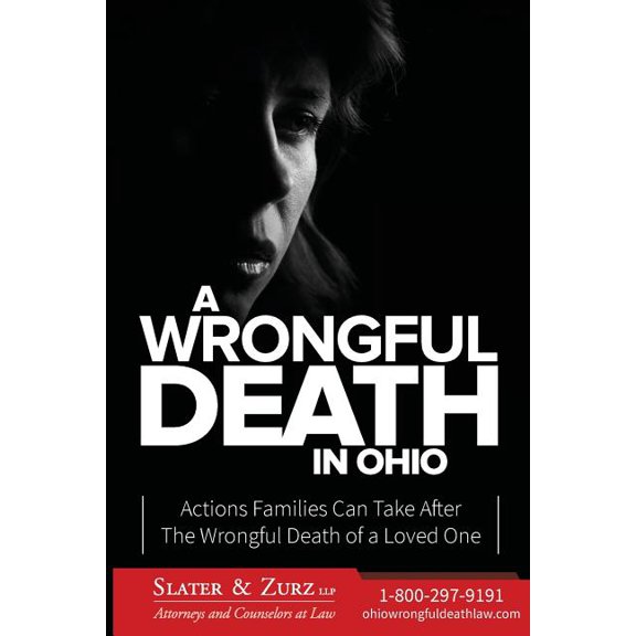 Wrongful Death in Ohio : Actions Families Can Take After the Wrongful Death of a Loved One