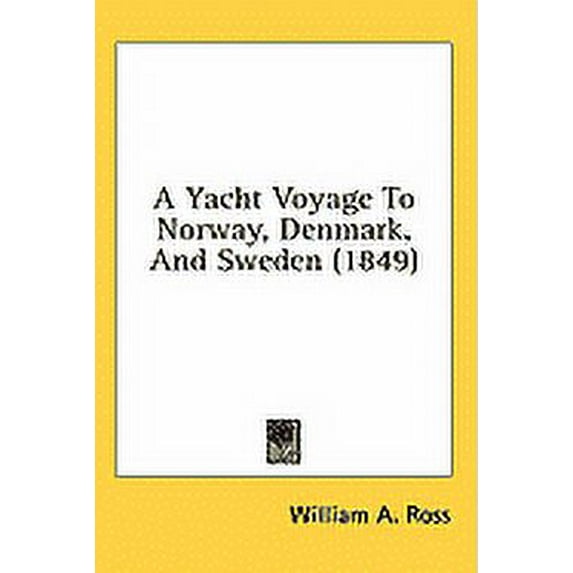 A Yacht Voyage To Norway, Denmark, And Sweden (1849) (Paperback)