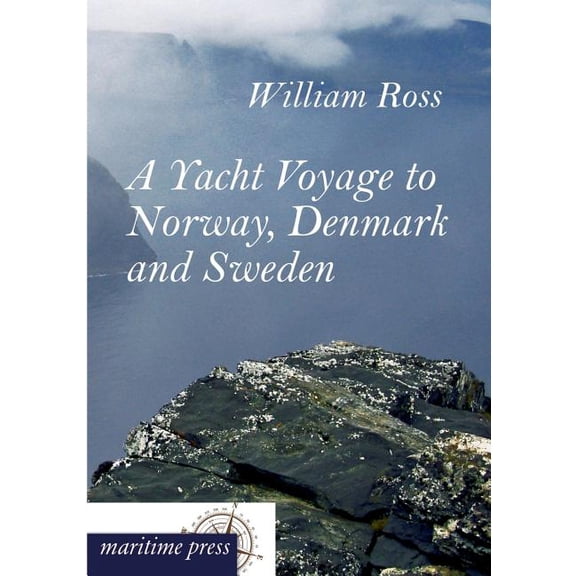 A Yacht Voyage to Norway, Denmark and Sweden