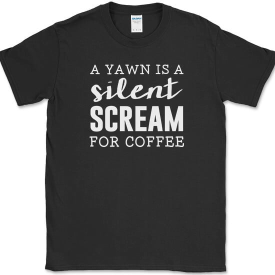 A Yawn Is A Silent Scream For Coffee Caffeine T-Shirt - Walmart.com