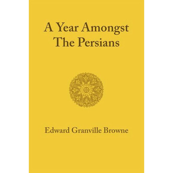 A Year Amongst the Persians, (Paperback)
