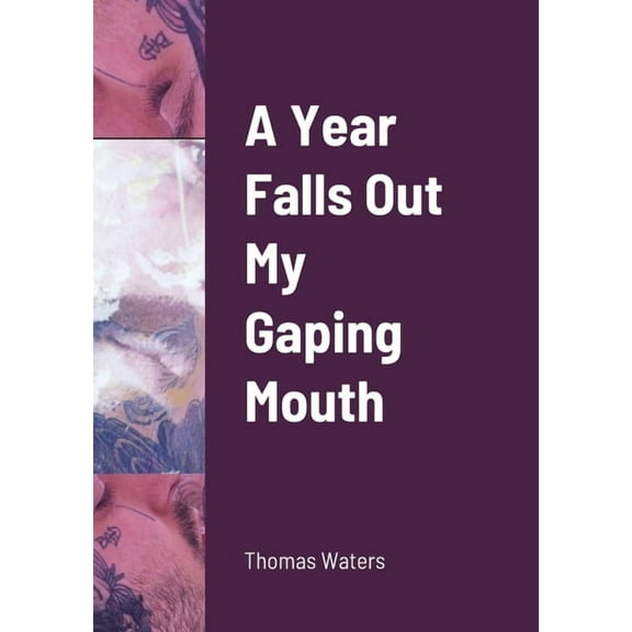 A Year Falls Out My Gaping Mouth (Paperback)