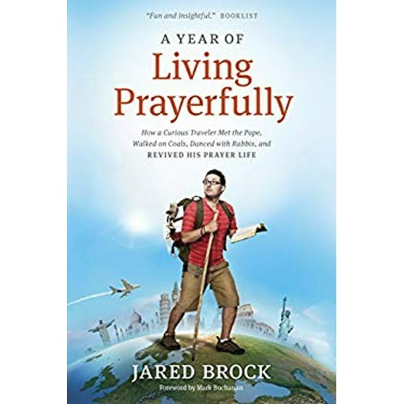 Pre-Owned A Year of Living Prayerfully: How A Curious Traveler Met the Pope, Walked on Coals, Danced with Rabbis, and Revived His Prayer Life (Paperback) 1414395396 9781414395395