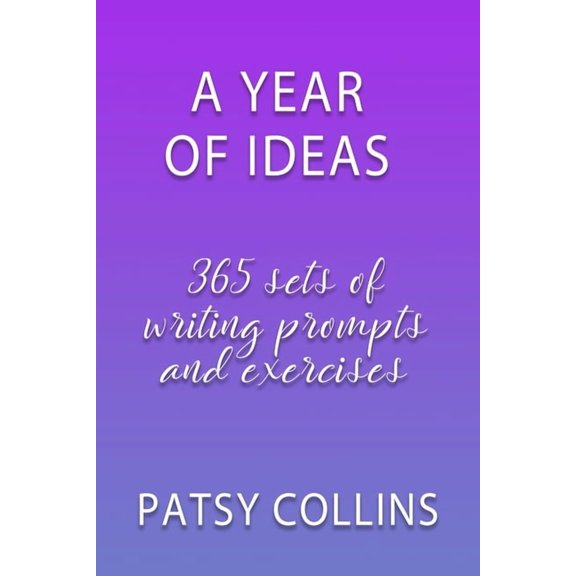 A Year Of Ideas: 365 sets of writing prompts and exercises, (Paperback)