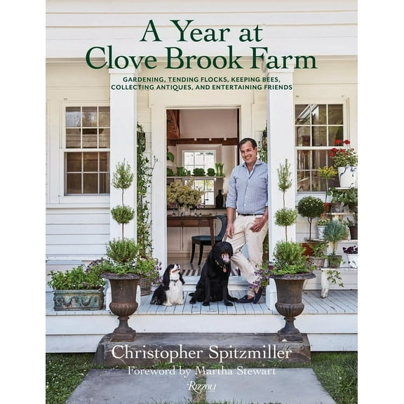 A Year at Clove Brook Farm: Gardening, Tending Flocks, Keeping Bees, Collecting Antiques, and Entertaining Friends, (Hardcover)