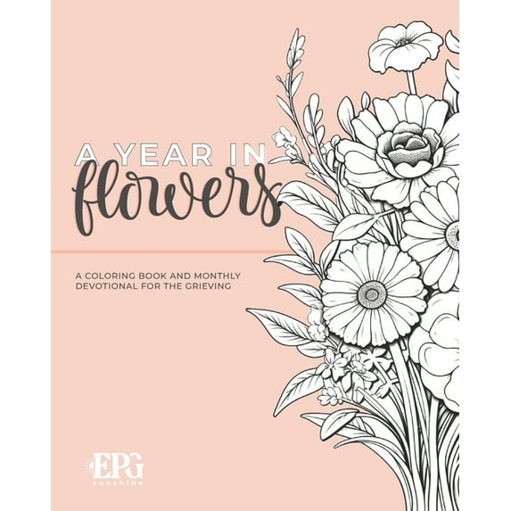 A Year in Flowers: A Coloring Book and Monthly Devotional For the Grieving