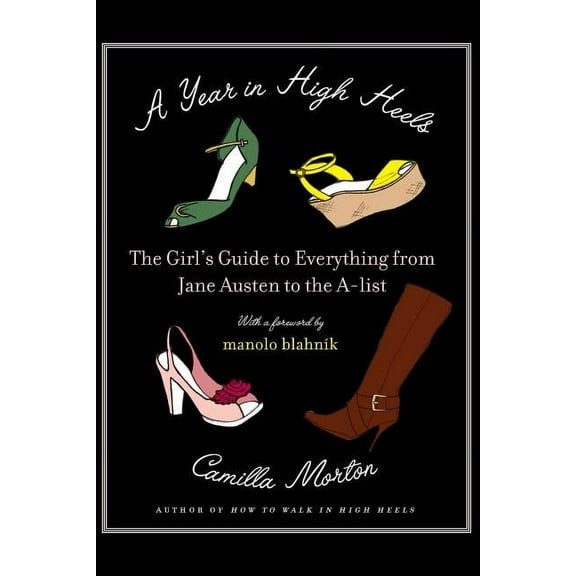 A Year in High Heels: The Girl's Guide to Everything from Jane Austen to the A-List, (Paperback)