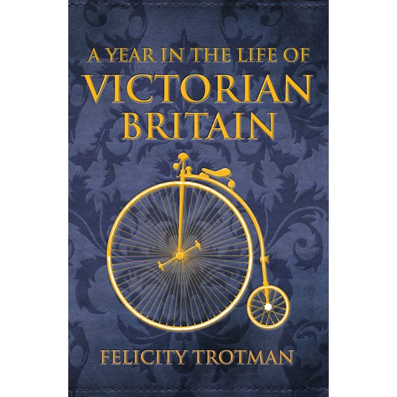 Pre-Owned A Year in the Life of Victorian Britain (Hardcover) 144564469X 9781445644691