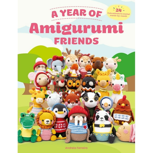 A Year of Amigurumi Friends: 24 Cute Animals to Crochet Month-By-Month, (Paperback)