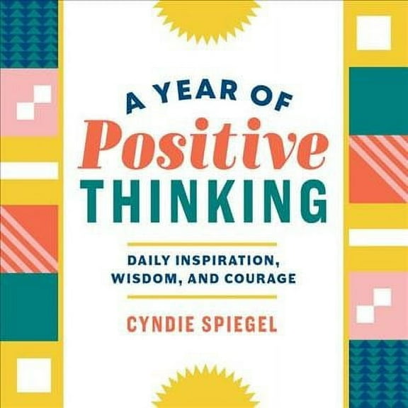 A Year of Daily Reflections: A Year of Positive Thinking : Daily Inspiration, Wisdom, and Courage (Paperback)