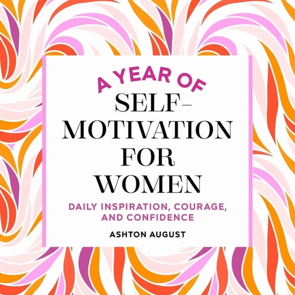 Year of Daily Reflections A Year of Self Motivation for Women: Daily Inspiration, Courage, and Confidence, (Paperback)