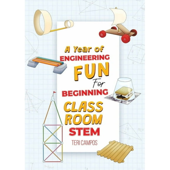 A Year of Engineering Fun for Beginning Classroom STEM, (Paperback)