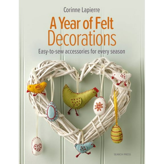 Pre-Owned A Year of Felt Decorations : Easy-to-sew accessories for every season (Paperback)