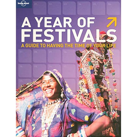 Pre-Owned A Year of Festivals: How To Have The Time of Your Life (Lonely Planet General Reference) Paperback