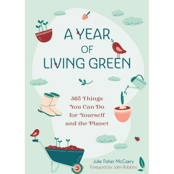 A Year of Living Green: 365 Things You Can Do for Yourself and the Planet, (Paperback)