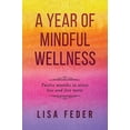 thumbnail image 1 of Pre-Owned A Year of Mindful Wellness: Twelve Months to Stress Less and Live More (Paperback) 1732765707 9781732765702, 1 of 1