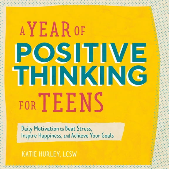 Year of Daily Reflections A Year of Positive Thinking for Teens: Daily Motivation to Beat Stress, Inspire Happiness, and Achieve Your Goals, (Paperback)