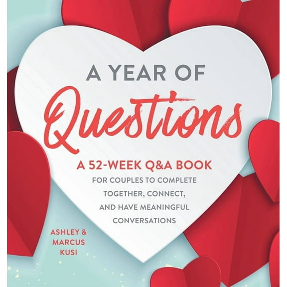 A Year of Questions: A 52-Week Q&A Book for Couples to Complete Together, Connect, and Have Meaningful Conversations, (Hardcover)