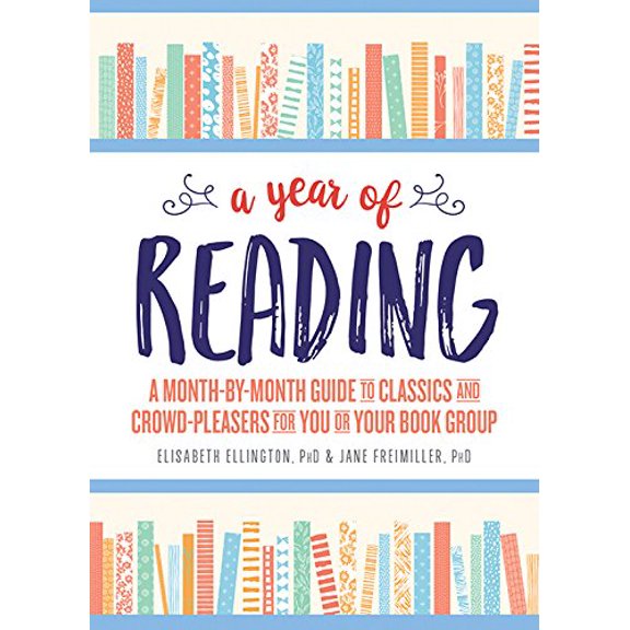 Pre-Owned A Year of Reading: A Month-By-Month Guide to Classics and Crowd-Pleasers for You or Your Book Group (Paperback) 1492642223 9781492642220