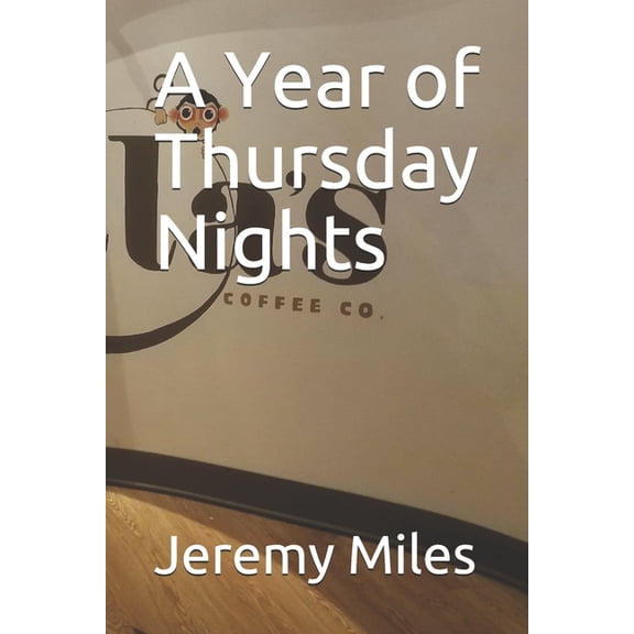A Year of Thursday Nights Paperback 1652896805 9781652896807 Jeremy Miles