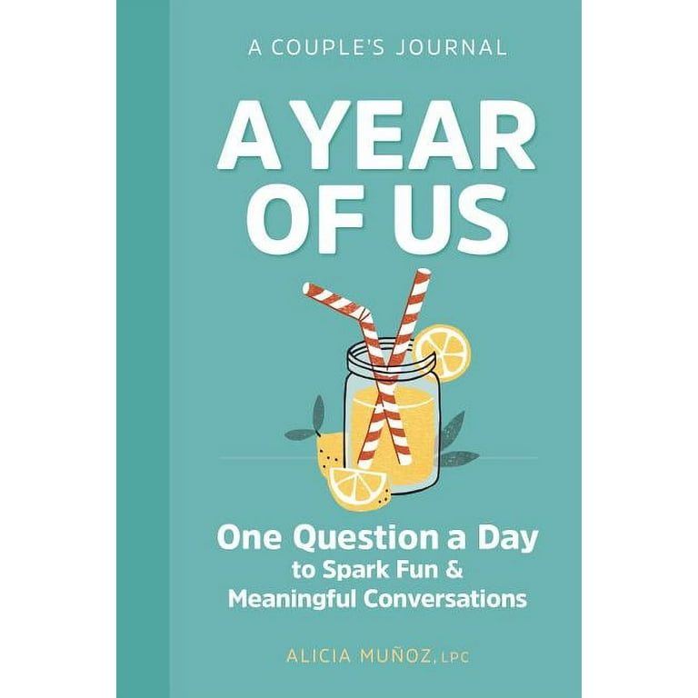 A Year of Us: A Couple's Journal: One Question a Day to Spark Fun and Meaningful Conversations [Book]